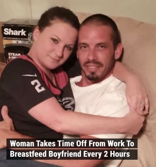 Woman Takes Time Off From Work To Breastfeed Boyfriend