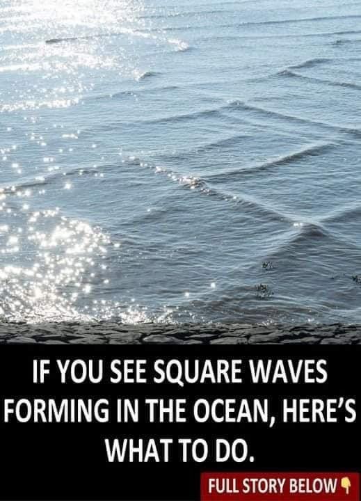 What To Do In The Event Of Seeing Square Waves In The Ocean