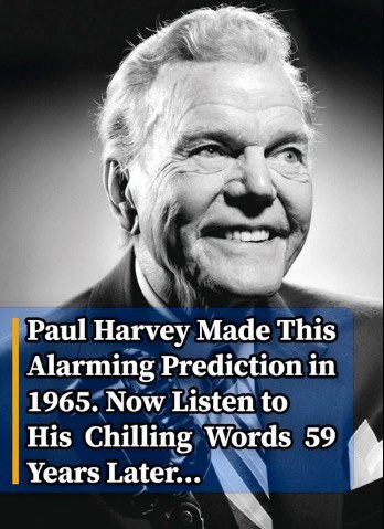 This prediction was made by Paul Harvey in 1965.