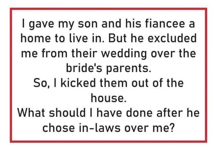 Dad kicks son out of the house after he was excluded from the young man’s wedding