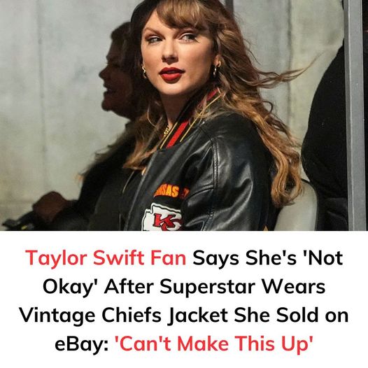 Taylor Swift Fan Says She’s ‘Not Okay’ After Superstar Wears Vintage Chiefs Jacket She Sold on eBay: ‘Can’t Make This Up’