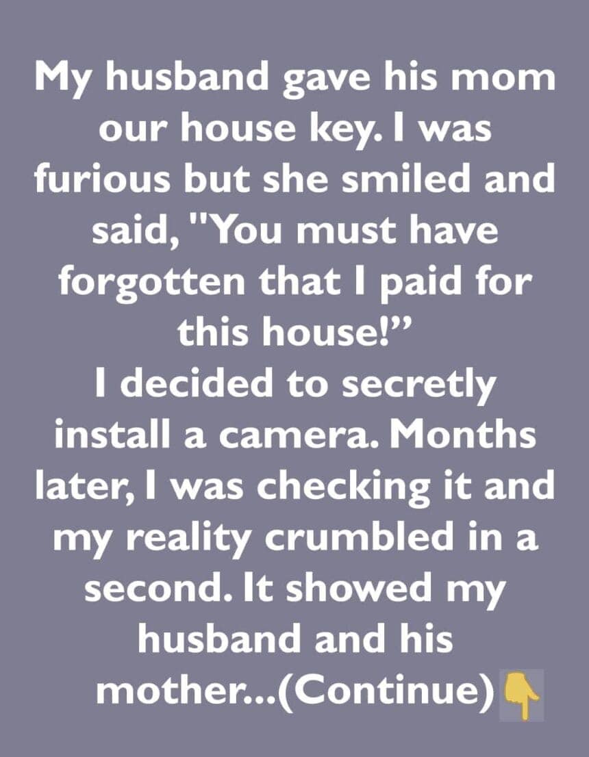 I Installed a Secret Camera After My MIL Insisted on Having Our Key