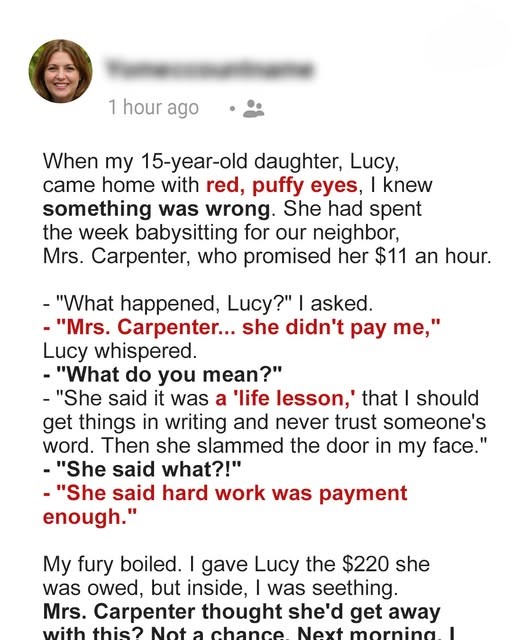 Neighbor Asked My Daughter to Babysit for a Week, Then Refused to Pay, I Was Furious And Taught Her a Lesson