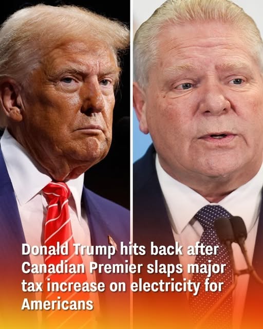 Donald Trump issues a strong response after the Canadian Premier implements a significant electricity tax hike impacting American consumers.