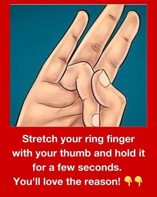 Stretch your ring finger with your thumb and hold it for a few seconds. You’ll love the reason!