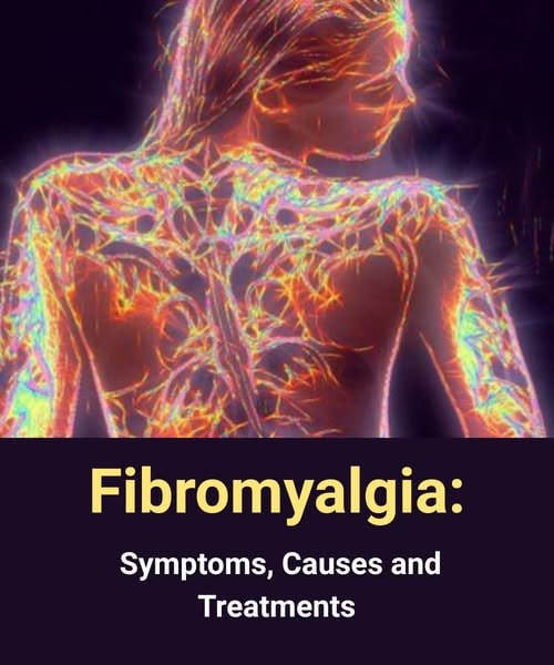 Fibromyalgia: Symptoms, Causes and Treatments