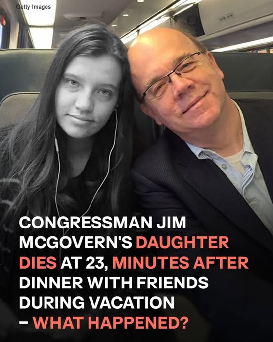 Congressman Jim McGovern’s Daughter, Molly, Dies at 23 Minutes After Having Dinne
