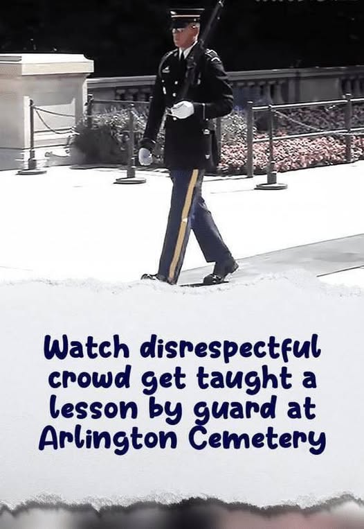 Guard at Arlington Cemetery Issues Stern Reminder About Visitor Etiquette