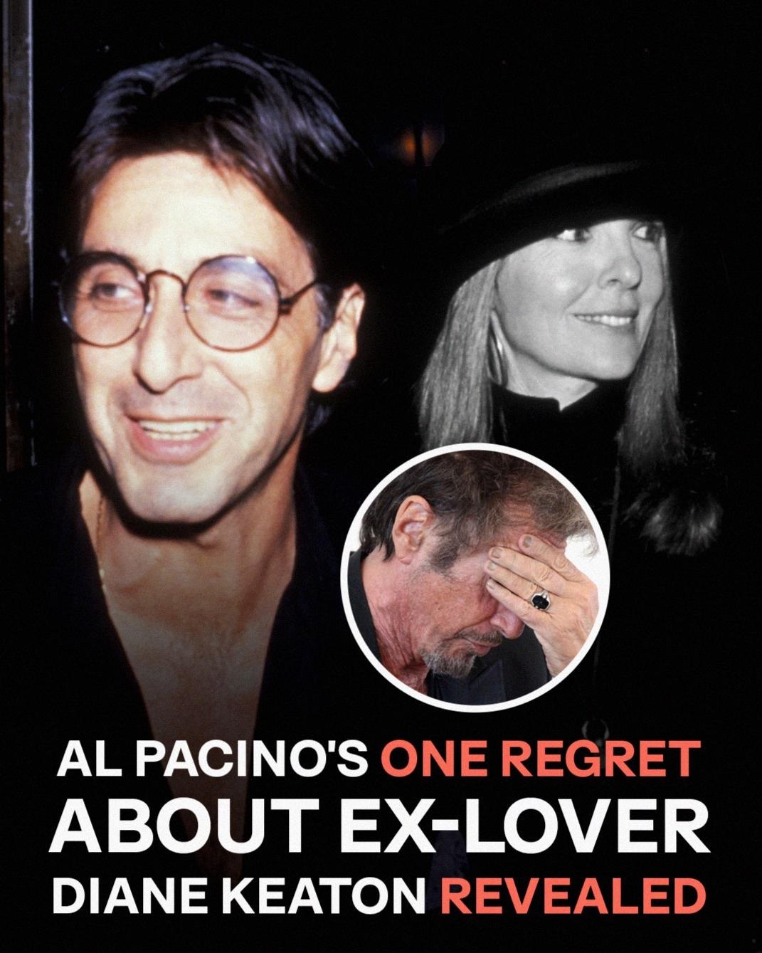 Al Pacino Shares His Regret Following Diane Keaton’s Passing at 79