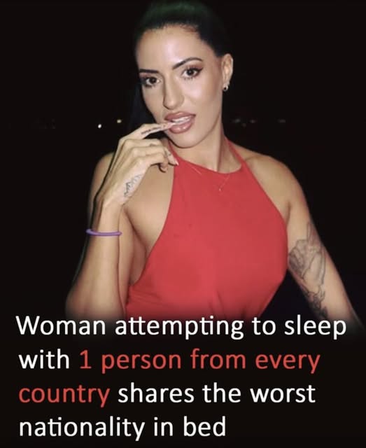 Woman attempting to sleep with one person from every country shares worst nationality in bed