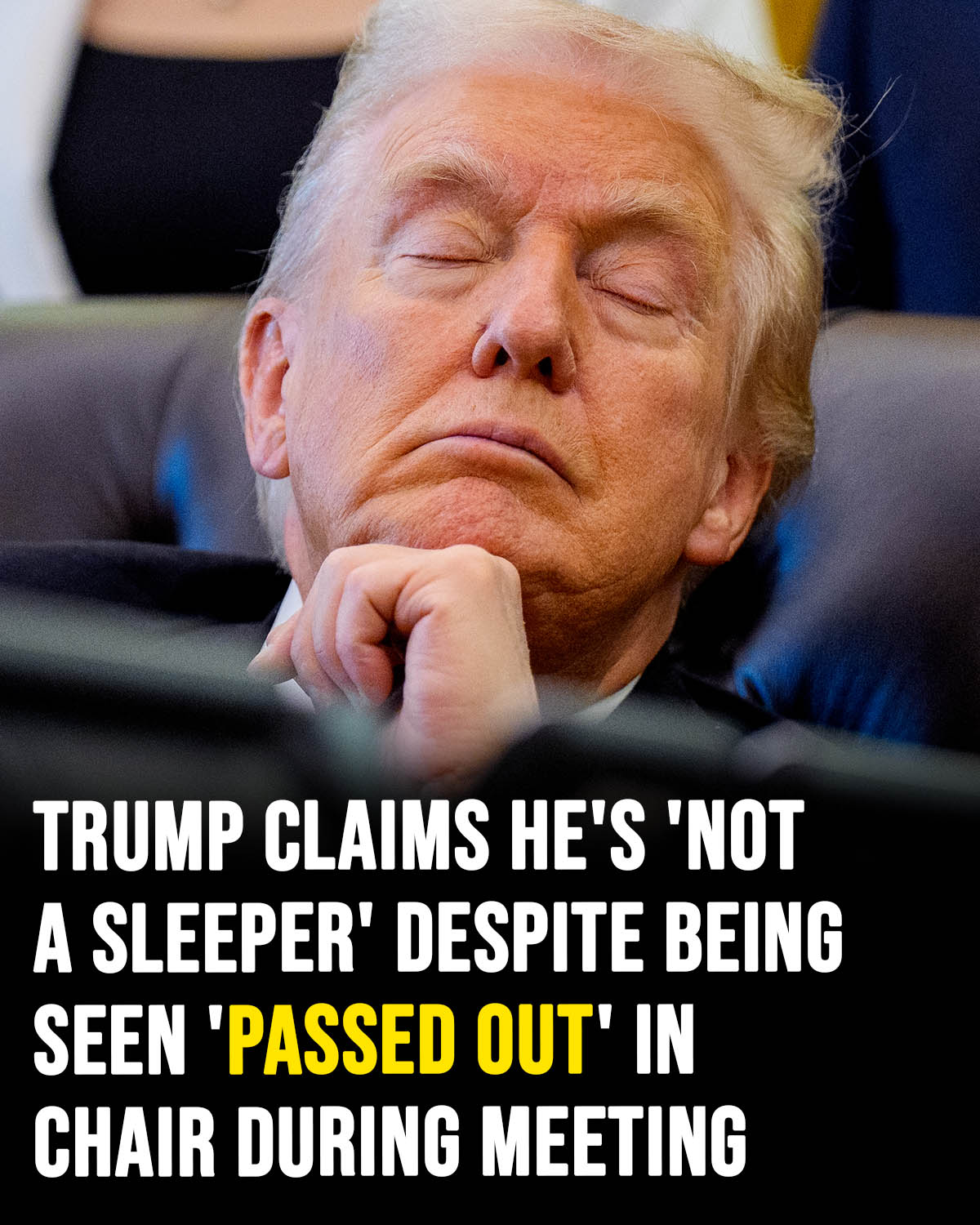 Trump insists he “wasn’t sleeping,” even after footage shows him slumped over in a chair during a meeting.