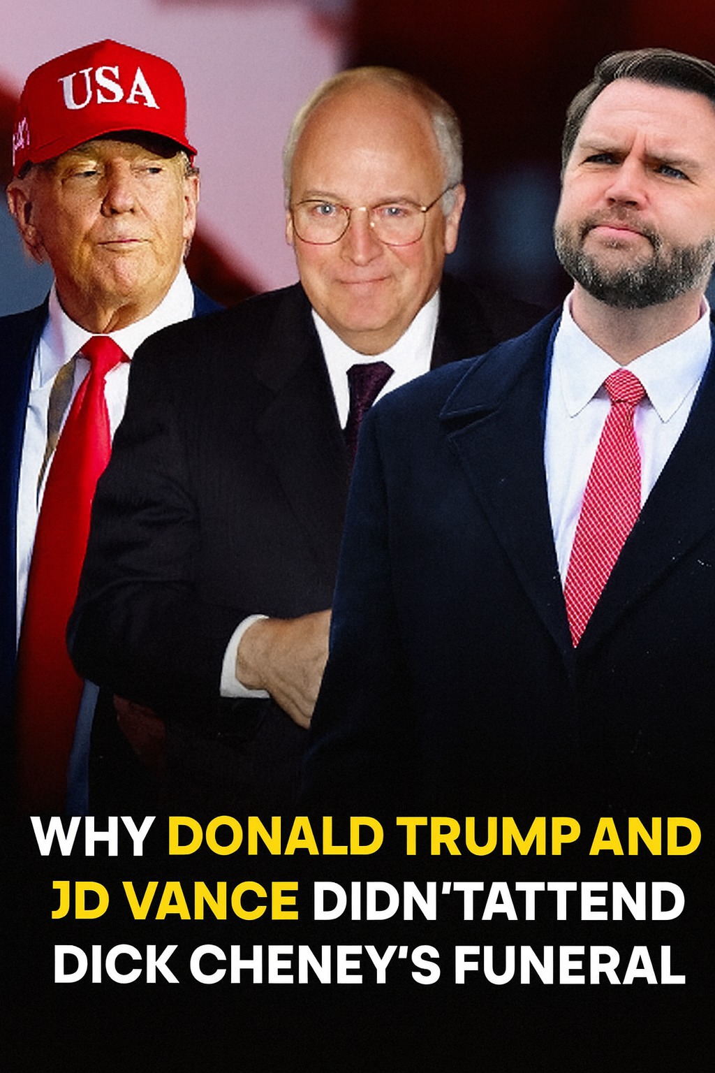 The Real Reason Trump and JD Vance Skipped Dick Cheneyโs Funeral