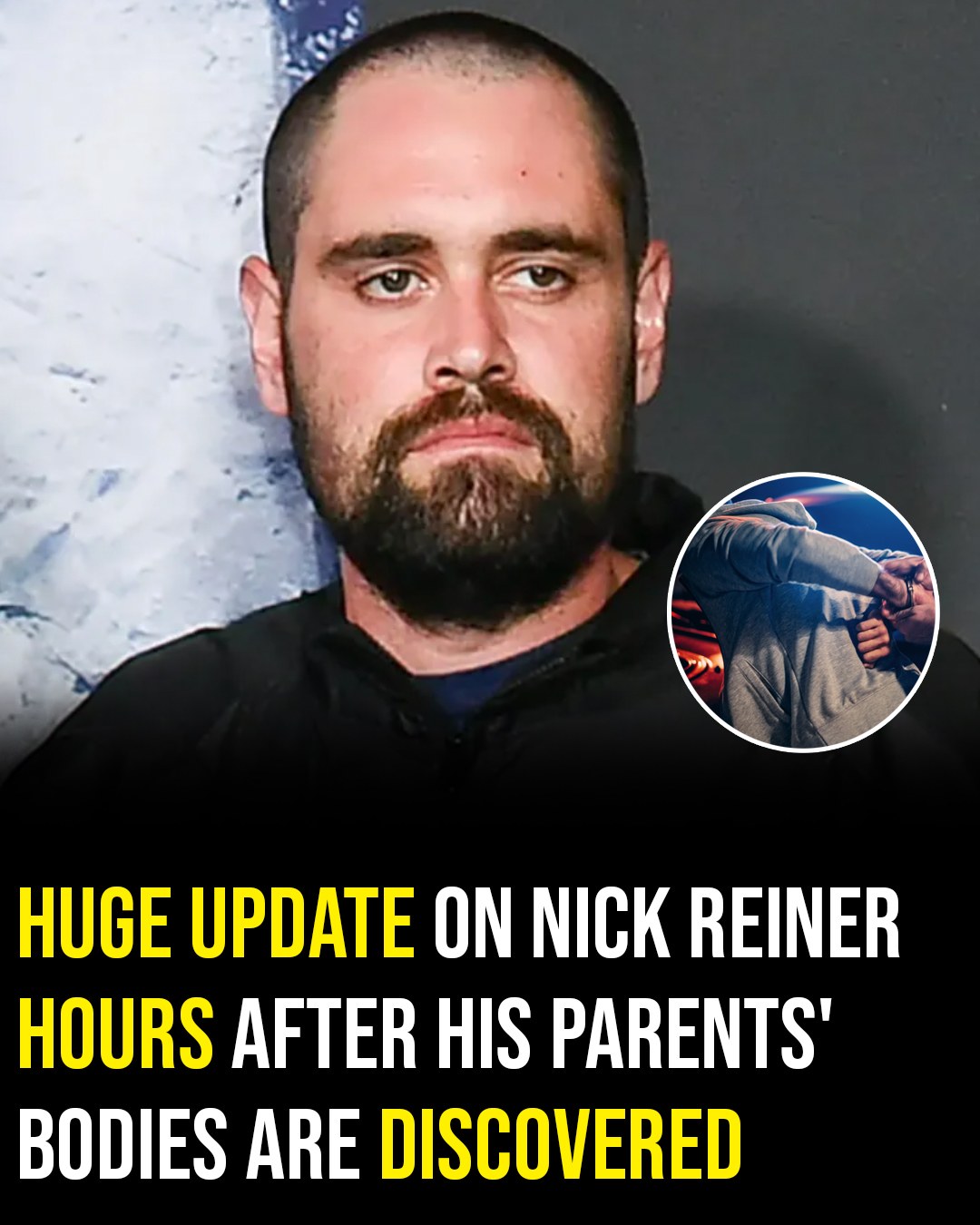 “Police Locate Rob Reiner’s Son Nick Hours After Discovery of Parents’ Bodies”
