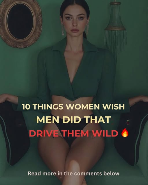 10 Things Women Wish Men Did That Drive Them WILD