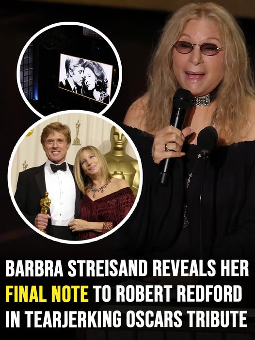 Barbra Streisand reveals her final note to Robert Redford in tear-jerking Oscars tribute