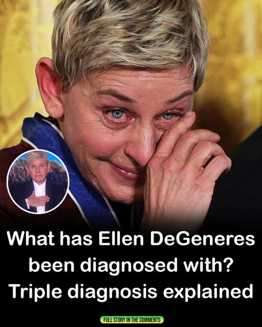 What has Ellen DeGeneres been diagnosed with? Her triple diagnosis explained