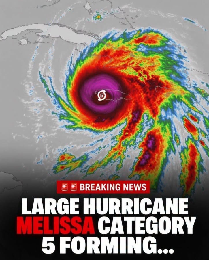 BREAKING NEWS Large Hurricane MELISSA CATEGORY 5 forming